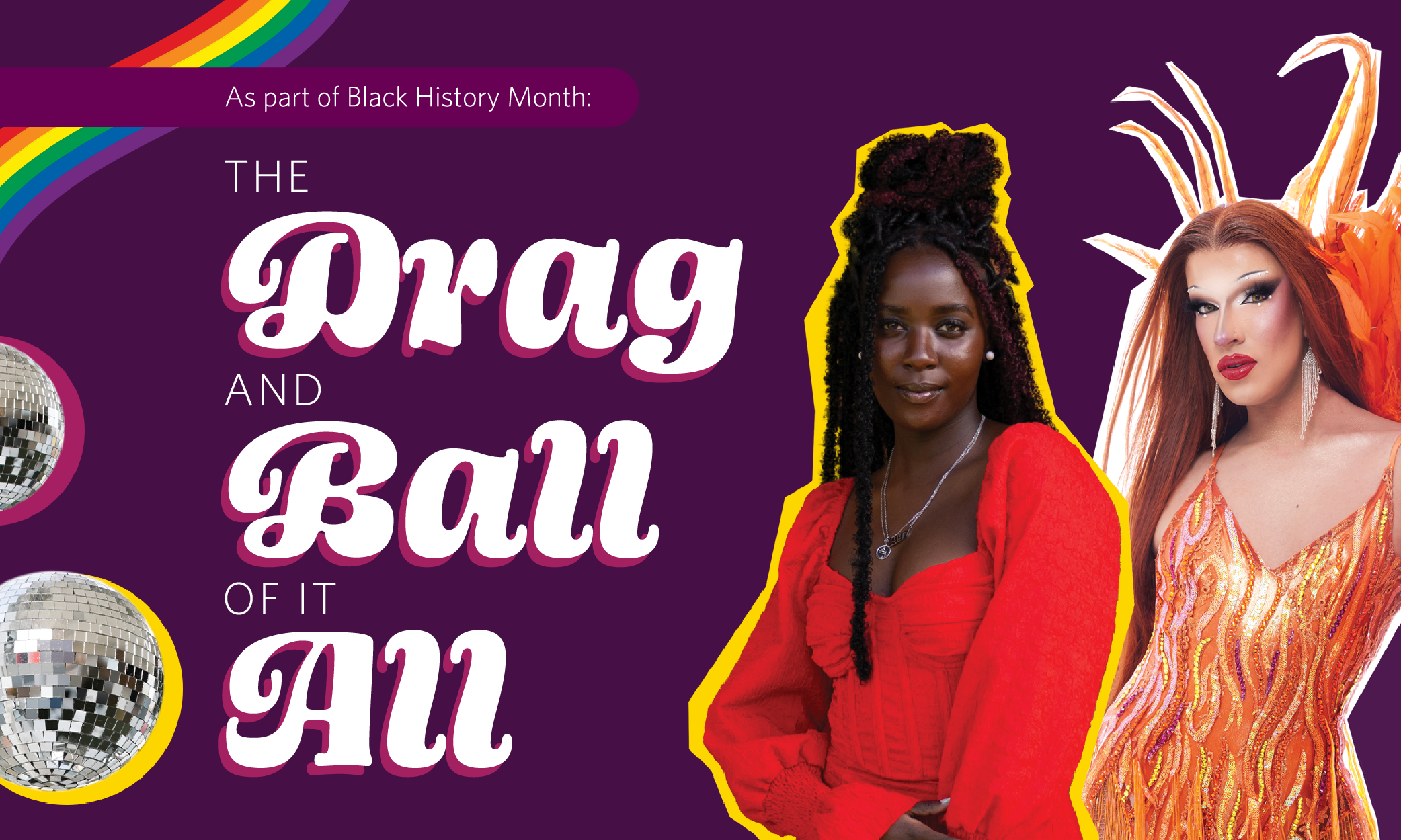 Title reads 'As part of Black History Month: The Drag and Ball of It All'.